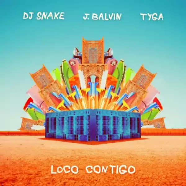 DJ Snake - Loco Contigo (feat. Tyga & J Balvin)